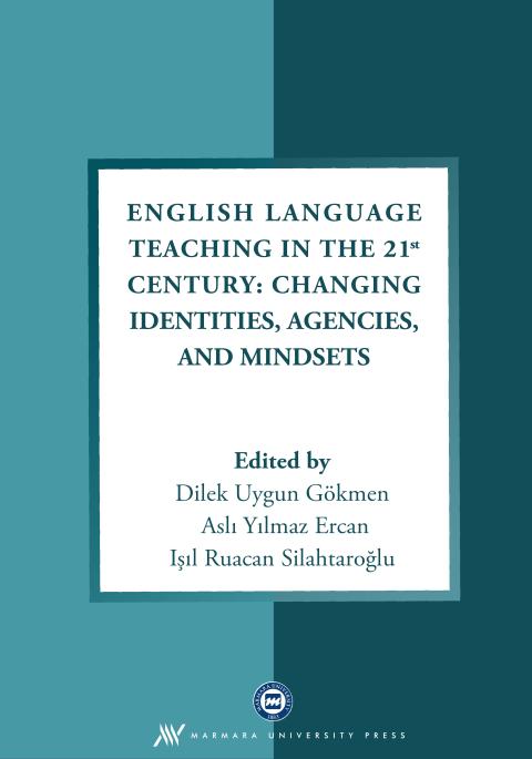 English Language Teaching in the 21st Century: Changing Identities, Agencies, and Mindsets